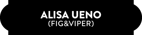ALISA UENO(FIG&VIPER)