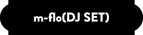 m-flo(DJ SET)